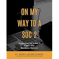 On My Way to a SOC 2: Preparing for a SOC 2 Type 1 for Business Owners