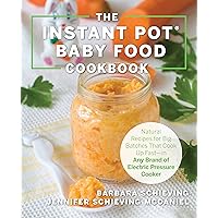 The Instant Pot Baby Food Cookbook: Wholesome Recipes That Cook Up Fast - in Any Brand of Electric Pressure Cooker The Instant Pot Baby Food Cookbook: Wholesome Recipes That Cook Up Fast - in Any Brand of Electric Pressure Cooker Paperback Kindle