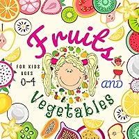 Fruits And Vegetables: An Interesting Story About Fruits And Vegetables All Around Us, Preschool Book, For Kids Ages 0-4 Fruits And Vegetables: An Interesting Story About Fruits And Vegetables All Around Us, Preschool Book, For Kids Ages 0-4 Kindle Paperback