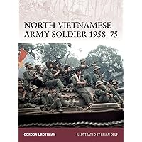 North Vietnamese Army Soldier 1958–75 (Warrior Book 135) North Vietnamese Army Soldier 1958–75 (Warrior Book 135) Kindle Paperback