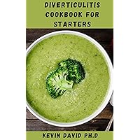 DIVERTICULITIS COOKBOOK FOR STARTERS: Super Easy To Digest Recipes To Improve Your Gut Health, And Never Have Cravings DIVERTICULITIS COOKBOOK FOR STARTERS: Super Easy To Digest Recipes To Improve Your Gut Health, And Never Have Cravings Kindle Paperback