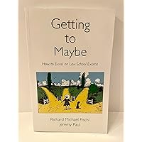 Getting to Maybe: How to Excel on Law School Exams Getting to Maybe: How to Excel on Law School Exams Paperback