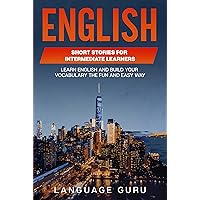 English Short Stories for Intermediate Learners: Learn English and Build Your Vocabulary the Fun and Easy Way