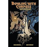 Bowling with Corpses and Other Strange Tales from Lands Unknown