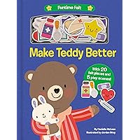 Make Teddy Better: With 20 colorful felt play pieces (Funtime Felt) Make Teddy Better: With 20 colorful felt play pieces (Funtime Felt) Board book