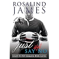 Just Say (Hell) No: A Rugby Romance (Escape to New Zealand Book 11)