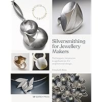 Silversmithing for Jewellery Makers: Techniques, treatments & applications for inspirational design Silversmithing for Jewellery Makers: Techniques, treatments & applications for inspirational design Paperback Kindle