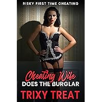 Cheating Wife Does The Burglar: Risky First Time Cheating Cheating Wife Does The Burglar: Risky First Time Cheating Kindle
