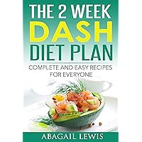 The 2 Week Dash Diet Plan: Dash diet for weight loss The 2 Week Dash Diet Plan: Dash diet for weight loss Kindle Paperback Mass Market Paperback