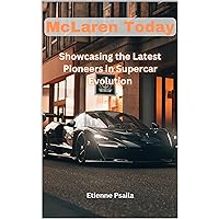 McLaren Today: Showcasing the Latest Pioneers in Supercar Evolution (Automotive and Motorcycle Books) McLaren Today: Showcasing the Latest Pioneers in Supercar Evolution (Automotive and Motorcycle Books) Kindle Hardcover Paperback