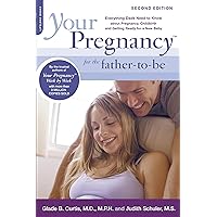 Your Pregnancy for the Father-to-Be: Everything Dads Need to Know about Pregnancy, Childbirth and Getting Ready for a New Baby Your Pregnancy for the Father-to-Be: Everything Dads Need to Know about Pregnancy, Childbirth and Getting Ready for a New Baby Paperback Kindle