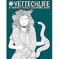 Vet Tech Life: A Snarky Adult Coloring Book Vet Tech Life: A Snarky Adult Coloring Book Paperback