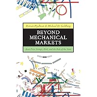 Beyond Mechanical Markets: Asset Price Swings, Risk, and the Role of the State Beyond Mechanical Markets: Asset Price Swings, Risk, and the Role of the State Hardcover Kindle