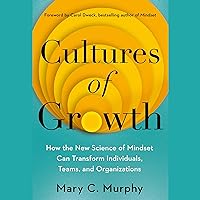 Cultures of Growth: How the New Science of Mindset Can Transform Individuals, Teams, and Organizations Cultures of Growth: How the New Science of Mindset Can Transform Individuals, Teams, and Organizations Hardcover Audible Audiobook Kindle Paperback Audio CD