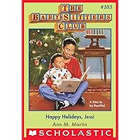 Happy Holidays, Jessi (The Baby-Sitters Club #103) (Baby-sitters Club (1986-1999)) Happy Holidays, Jessi (The Baby-Sitters Club #103) (Baby-sitters Club (1986-1999)) Kindle Audible Audiobook Library Binding Paperback