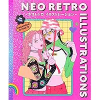 Neo Retro Illustrations: Retro Reimagined by a New Generation (PIE Creator's File Series) (Japanese Edition)