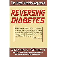Reversing Diabetes: The Herbal Medicine Approach Reversing Diabetes: The Herbal Medicine Approach Kindle Paperback