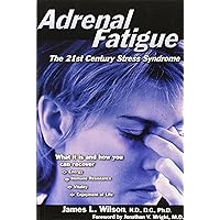 Adrenal Fatigue: The 21st Century Stress Syndrome Adrenal Fatigue: The 21st Century Stress Syndrome Paperback Kindle