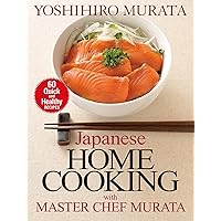 Japanese Home Cooking with Master Chef Murata: Sixty Quick and Healthy Recipes Japanese Home Cooking with Master Chef Murata: Sixty Quick and Healthy Recipes Paperback Mass Market Paperback