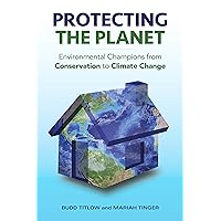 Protecting the Planet: Environmental Champions from Conservation to Climate Change