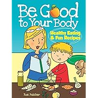 Be Good to Your Body--Healthy Eating and Fun Recipes Coloring Book (Dover Kids Activity Books: Cooking) Be Good to Your Body--Healthy Eating and Fun Recipes Coloring Book (Dover Kids Activity Books: Cooking) Paperback Kindle