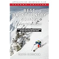 Best Backcountry Skiing in the Northeast: 50 Classic Ski and Snowboard Tours in New England and New York Best Backcountry Skiing in the Northeast: 50 Classic Ski and Snowboard Tours in New England and New York Paperback Kindle