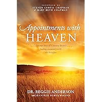 Appointments with Heaven: The True Story of a Country Doctor's Healing Encounters with the Hereafter Appointments with Heaven: The True Story of a Country Doctor's Healing Encounters with the Hereafter Paperback Audible Audiobook Kindle Audio CD