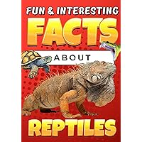 Fun & Interesting Facts About Reptiles: Animal Facts Book for Kids Ages 8-12 with Colorful Illustrations Fun & Interesting Facts About Reptiles: Animal Facts Book for Kids Ages 8-12 with Colorful Illustrations Kindle Paperback