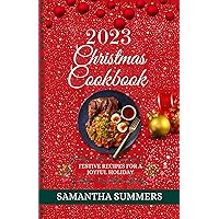 Christmas Cookbook 2023: Festive Recipes for a Joyful Holiday (Delicious Dishes) Christmas Cookbook 2023: Festive Recipes for a Joyful Holiday (Delicious Dishes) Kindle Paperback