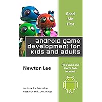 Read Me First: Android Game Development for Kids and Adults (Free Game and Source Code Included) Read Me First: Android Game Development for Kids and Adults (Free Game and Source Code Included) Kindle Paperback