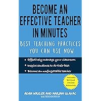 Become an Effective Teacher in Minutes: Best Teaching Practices You Can Use Now (Teacher Classroom Management Resources)