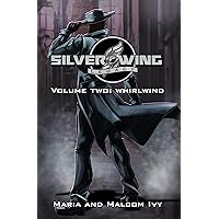 Silver Wing Legacy: Volume 2: Whirlwind Silver Wing Legacy: Volume 2: Whirlwind Kindle Paperback