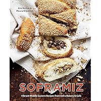 Soframiz: Vibrant Middle Eastern Recipes from Sofra Bakery and Cafe [A Cookbook]