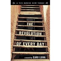 The Revolution of Every Day (Tin House New Voice) The Revolution of Every Day (Tin House New Voice) Kindle Paperback