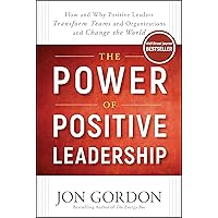 The Power of Positive Leadership: How and Why Positive Leaders Transform Teams and Organizations and Change the World (Jon Gordon) The Power of Positive Leadership: How and Why Positive Leaders Transform Teams and Organizations and Change the World (Jon Gordon) Hardcover Audible Audiobook Kindle Audio CD