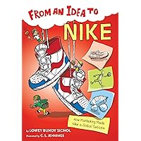 From an Idea to Nike: How Marketing Made Nike a Global Success From an Idea to Nike: How Marketing Made Nike a Global Success Paperback Kindle Hardcover