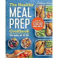 The Healthy Meal Prep Cookbook: Easy and Wholesome Meals to Cook, Prep, Grab, and Go The Healthy Meal Prep Cookbook: Easy and Wholesome Meals to Cook, Prep, Grab, and Go Paperback Kindle Spiral-bound