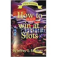 How To Win At Slots How To Win At Slots Kindle Paperback