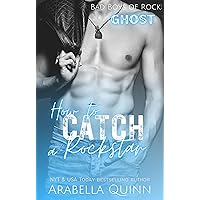 How to Catch a Rockstar: A Steamy Love Triangle Rockstar Romance (Bad Boys of Rock Book 4) How to Catch a Rockstar: A Steamy Love Triangle Rockstar Romance (Bad Boys of Rock Book 4) Kindle Paperback