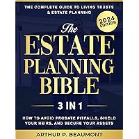 The Estate Planning Bible: [3 in 1] The Complete Guide to Living Trusts & Estate Planning | How to Avoid Probate Pitfalls, Shield Your Heirs, and Secure Your Assets The Estate Planning Bible: [3 in 1] The Complete Guide to Living Trusts & Estate Planning | How to Avoid Probate Pitfalls, Shield Your Heirs, and Secure Your Assets Kindle Paperback