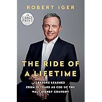 The Ride of a Lifetime: Lessons Learned from 15 Years as CEO of the Walt Disney Company (Random House Large Print) The Ride of a Lifetime: Lessons Learned from 15 Years as CEO of the Walt Disney Company (Random House Large Print) Audible Audiobook Hardcover Kindle Paperback Audio CD