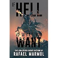 If Hell is What You Want: A Collection of Short Horror Stories (Terrifying Tales Told in the Dark) If Hell is What You Want: A Collection of Short Horror Stories (Terrifying Tales Told in the Dark) Kindle Audible Audiobook Hardcover Paperback