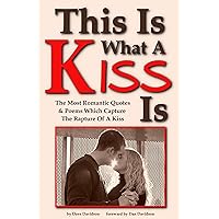 This Is What A Kiss Is This Is What A Kiss Is Kindle Paperback