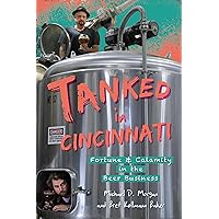 Tanked in Cincinnati: Fortune & Calamity in the Beer Business (American Palate)