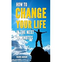How to Change your Life in the next 15 minutes (Self-Help 101) How to Change your Life in the next 15 minutes (Self-Help 101) Kindle Paperback Mass Market Paperback