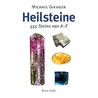 Heilsteine: 555 Steine von A-Z (German Edition) Heilsteine: 555 Steine von A-Z (German Edition) Kindle Paperback