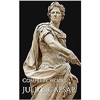 Julius Caesar: Complete Works Julius Caesar: Complete Works Kindle Paperback