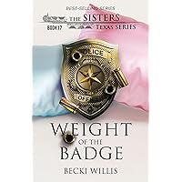 Weight of The Badge (The Sisters, Texas Mystery Series, Book 17) Weight of The Badge (The Sisters, Texas Mystery Series, Book 17) Kindle Paperback