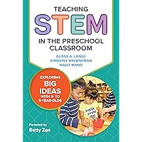 Teaching STEM in the Preschool Classroom: Exploring Big Ideas with 3- to 5-Year-Olds (Early Childhood Education Series) Teaching STEM in the Preschool Classroom: Exploring Big Ideas with 3- to 5-Year-Olds (Early Childhood Education Series) Paperback Kindle Hardcover