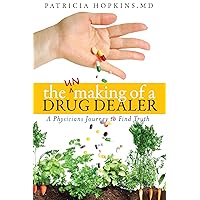 The Unmaking of a Drug Dealer: A physician's personal journey to become a healer The Unmaking of a Drug Dealer: A physician's personal journey to become a healer Kindle Paperback
